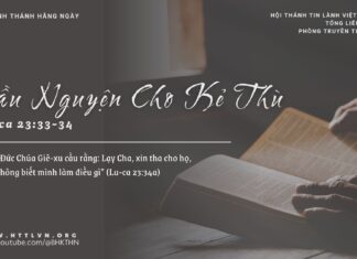 Cầu Nguyện Cho Kẻ Thù – 7/3/2025