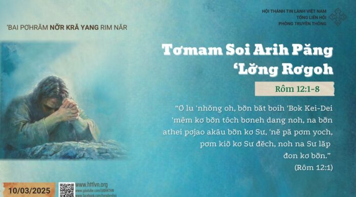 Tơmam Soi Arih Păng ‘Lơ̆ng Rơgoh – 10/3/2025