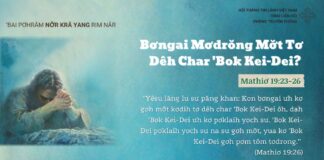 Bơngai Mơdrŏng Mơ̆t Tơ Dêh Char ‘Bok Kei-Dei? – 20/3/2025