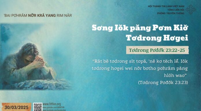 Sơng Iŏk păng Pơm Kiơ̆ Tơdrong Hơgei – 30/3/2025