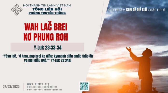 Wah lač Brei Kơ Phung Roh – 7/3/2025