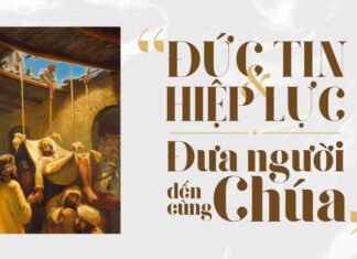 Bài thơ: ĐỨC TIN VÀ HIỆP LỰC – ĐƯA NGƯỜI ĐẾN CÙNG CHÚA