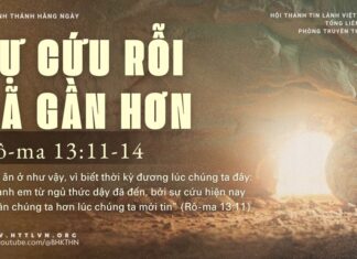 Sự Cứu Rỗi Đã Gần Hơn – 12/4/2025