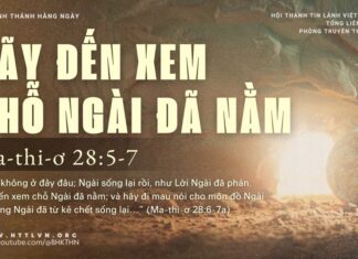 Hãy Đến Xem Chỗ Ngài Đã Nằm – 20/4/2025