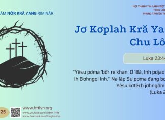 Jơ Kơplah Kră Yang Chu Lôch – 18/4/2025