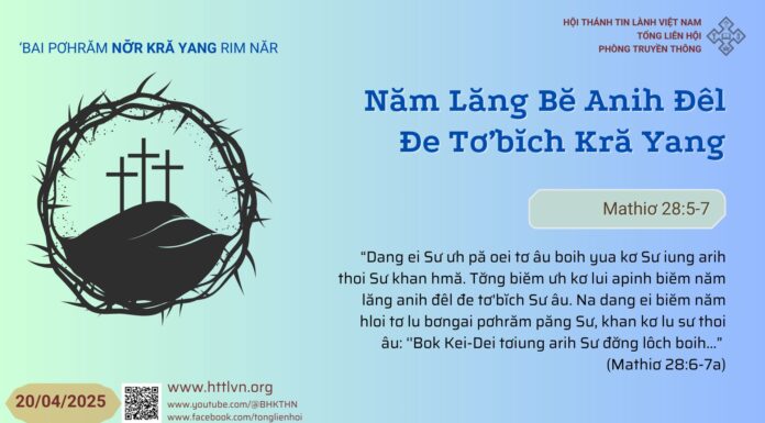 Năm Lăng Bĕ Anih Đêl Đe Tơ’bĭch Kră Yang – 20/4/2025