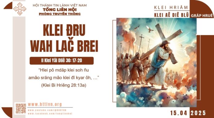 Klei Đru Wah Lač Brei – 15/4/2025