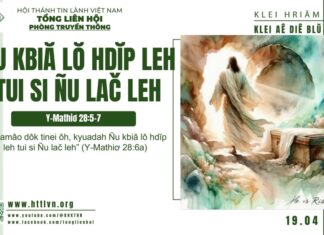 Ñu Kbiă Lŏ Hdĭp Leh Tui Si Ñu Lač Leh – 19/4/2025