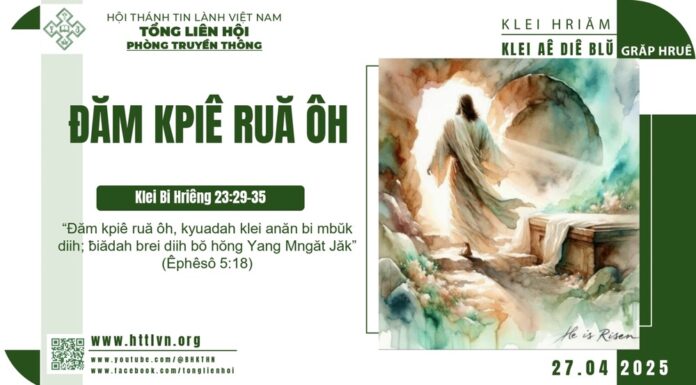 Đăm kpiê ruă ôh – 27/4/2025
