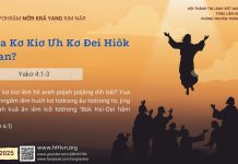 Yua Kơ Kiơ Ưh Kơ Đei Hiôk Hian? – 26/5/202
