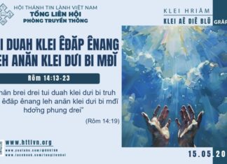 Tui Duah Klei Êđăp Ênang Leh Anăn Klei Dưi Bi Mđĭ – 15/5/2025