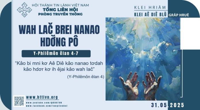Wah Lač Brei Nanao Hdơ̆ng Pô – 31/5/2025