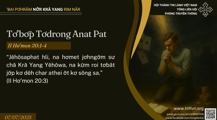 Tơ’bơ̆p Tơdrong Anat Pat – 7/7/2025