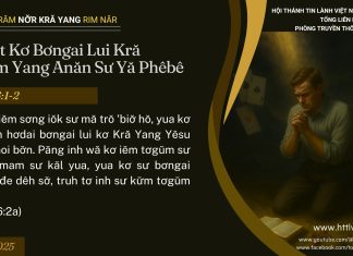 Tơbăt Kơ Bơngai Lui Kră Hnam Yang Anăn Sư Yă Phêbê – 12/7/2025