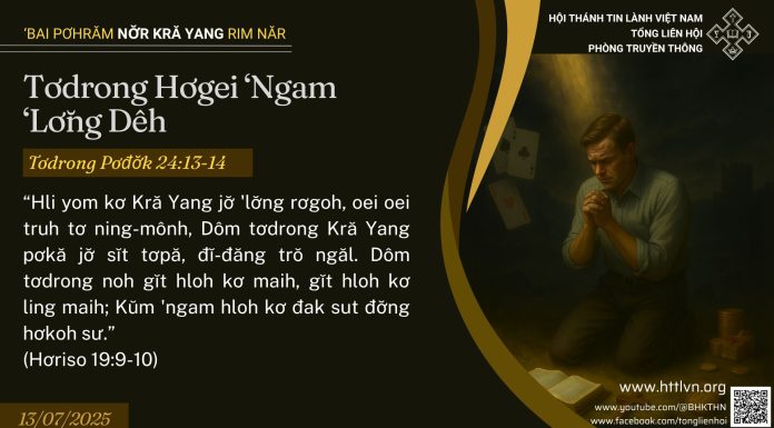 Tơdrong Hơgei ‘Ngam ‘Lơ̆ng Dêh – 13/7/2025