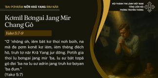 Kơmĭl Bơngai Jang Mir Chang Gô – 16/7/2025