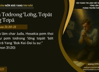 Pơm Tơdrong ‘Lơ̆ng, Tơpăt păng Tơpă – 18/7/2025