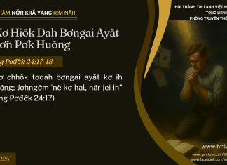 ‘Nĕ Kơ Hiôk Dah Bơngai Ayăt Kơ Bơ̆n Pơ̆k Huŏng – 27/7/2025