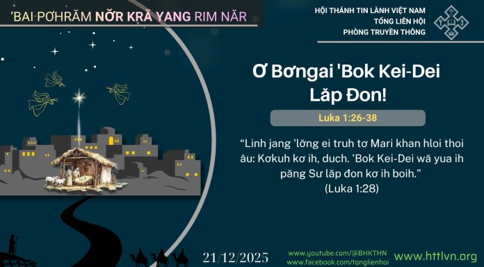 Ơ Bơngai ‘Bok Kei-Dei Lăp Đon! – 21/12/2025