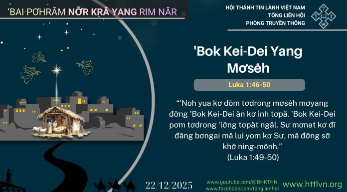 ‘Bok Kei-Dei Yang Mơsêh – 22/12/2025