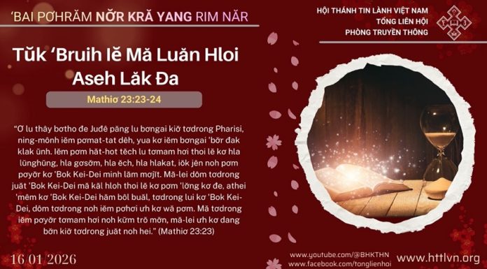 Tŭk ‘Bruih Iĕ Mă Luăn Hloi Aseh Lăk Đa – 16/1/2026
