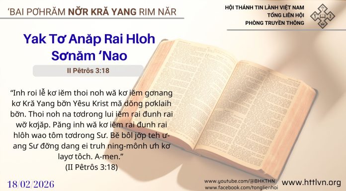 Yak Tơ Anăp Rai Hloh Sơnăm ‘Nao – 18/2/2026