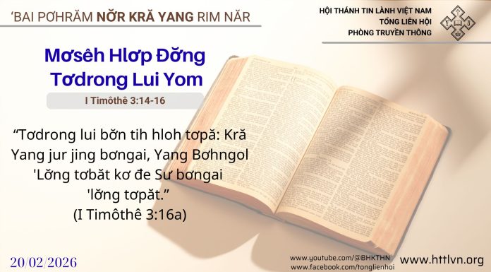 Mơsêh Hlơp Đơ̆ng Tơdrong Lui Yom – 20/2/2026