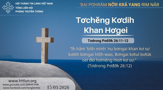 Tơchĕng Kơdih Khan Hơgei – 15/3/2026