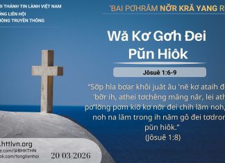 Wă Kơ Gơh Đei Pŭn Hiôk – 20/3/2026