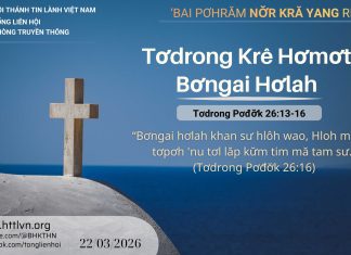 Tơdrong Krê Hơmơt Bơngai Hơlah – 22/3/2026