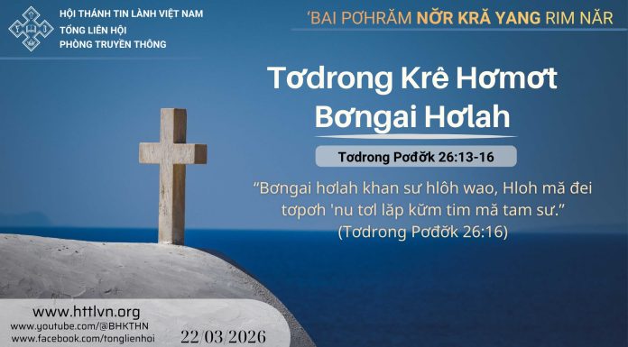 Tơdrong Krê Hơmơt Bơngai Hơlah – 22/3/2026