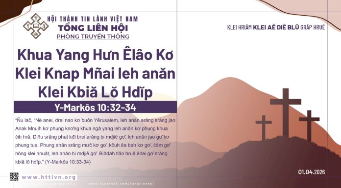 Khua Yang Hưn Êlâo Kơ Klei Knap Mñai leh anăn Klei Kbiă Lŏ Hdĭp – 1/4/2026