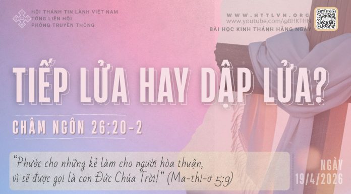 Tiếp Lửa Hay Dập Lửa? – 19/4/2026