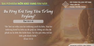 Bu Pơ̆ng Kră Yang Yêsu Tơ’long Pơglang? – 3/4/2026