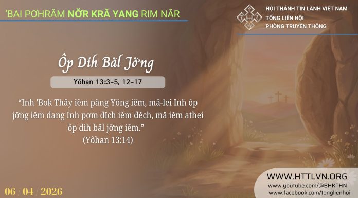 Ôp Dih Băl Jơ̆ng – 6/4/2026