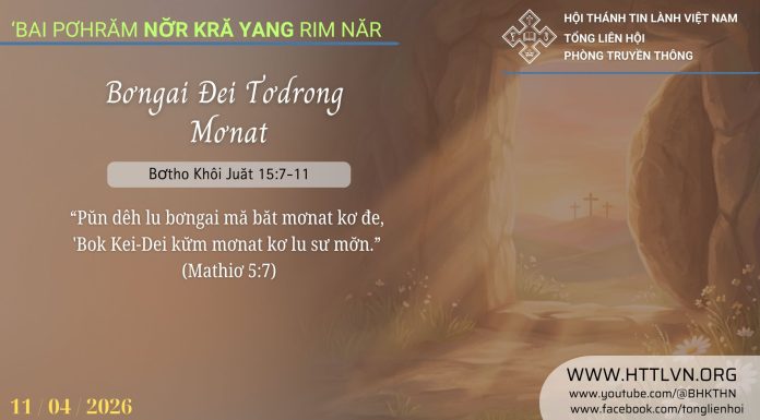 Bơngai Đei Tơdrong Mơnat – 11/4/2026
