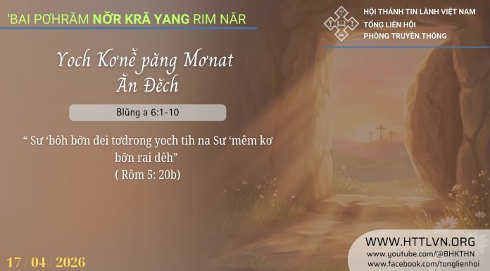 Yoch Kơnê̆ păng Mơnat Ăn Đĕch – 17/4/2026