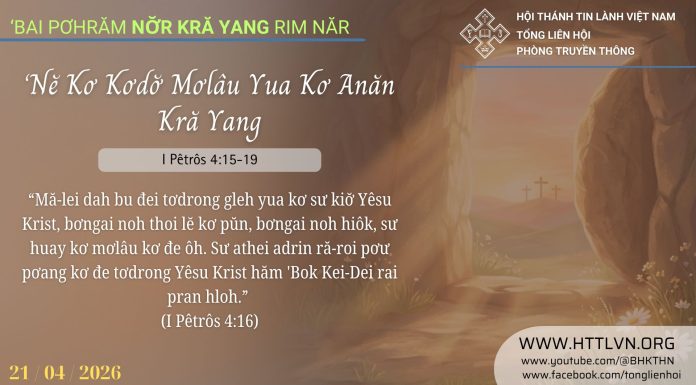 ‘Nĕ Kơ Kơdơ̆ Mơlâu Yua Kơ Anăn Kră Yang – 21/4/2026