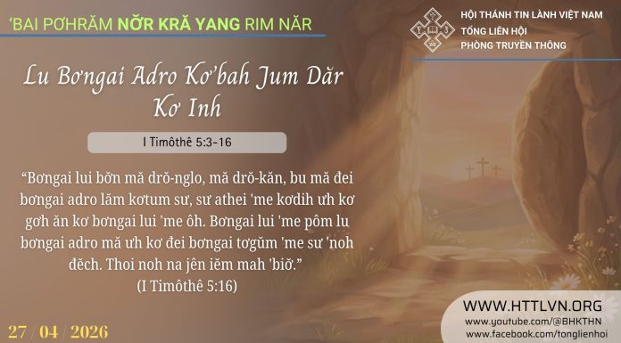 Lu Bơngai Adro Kơ’bah Jum Dăr Kơ Inh – 27/4/2026