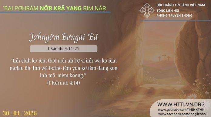 Jơhngơ̆m Bơngai ‘Bă – 30/4/2026