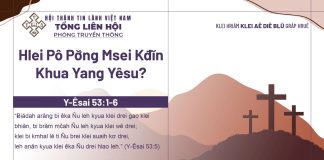 Hlei Pô Pơ̆ng Msei Kđĭn Khua Yang Yêsu? – 3/4/2026