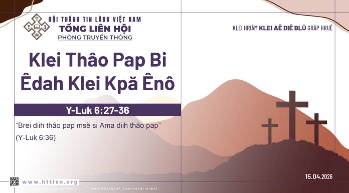 Klei Thâo Pap Bi Êdah Klei Kpă Ênô – 15/4/2026