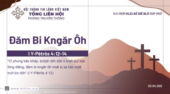 Đăm Bi Kngăr Ôh – 20/4/2025