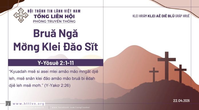 Bruă Ngă Mơ̆ng Klei Đăo Sĭt – 22/4/2026