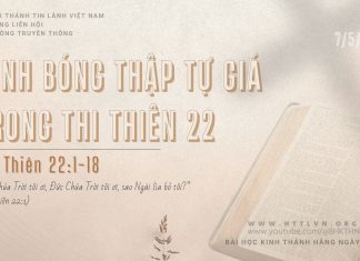 Hình Bóng Thập Tự Giá Trong Thi Thiên 22 – 7/5/2026