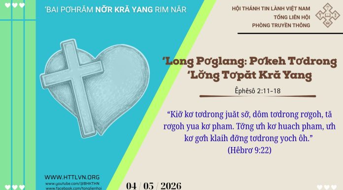 ‘Long Pơglang: Pơkeh tơdrong ‘Lơ̆ng Tơpăt Kră Yang – 4/5/2026