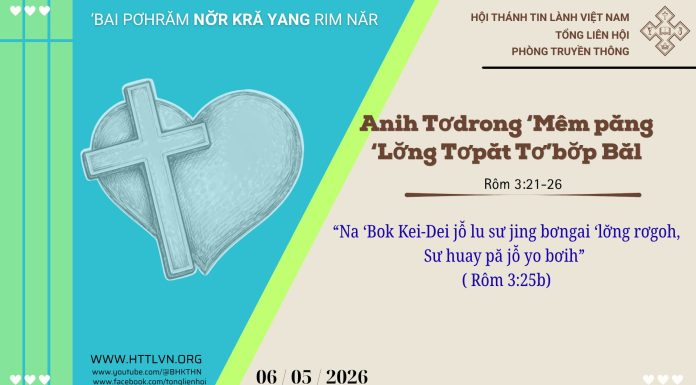 Anih Tơdrong ‘Mêm păng ‘Lơ̆ng Tơpăt Tơ’bơ̆p Băl – 6/5/2026