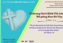 Tơdrong Chơt Hiôk Tih Lăm Mĕ ‘Bă păng Kon Hơ’lơ̆p – 10/5/2026