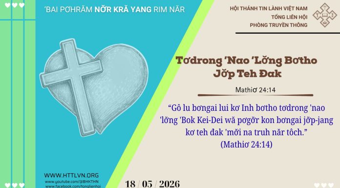 Tơdrong ’Nao ’Lơ̆ng Bơtho Jơ̆p Teh Đak – 18/5/2026