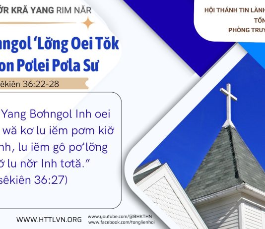 Yang Bơhngol ‘Lơ̆ng Oei Tŏk Bŏk Kon Pơlei Pơla Sư – 4/6/2026